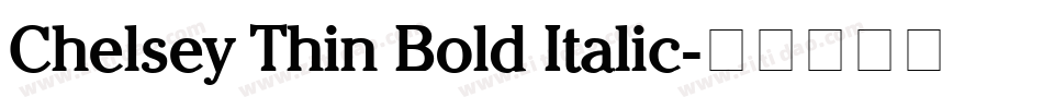 Chelsey Thin Bold Italic字体转换